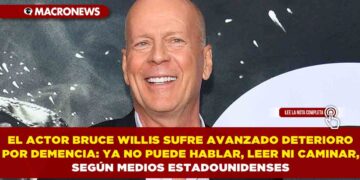 EL ACTOR BRUCE WILLIS SUFRE AVANZADO DETERIORO POR DEMENCIA: YA NO PUEDE HABLAR, LEER NI CAMINAR, SEGÚN MEDIOS ESTADOUNIDENSES