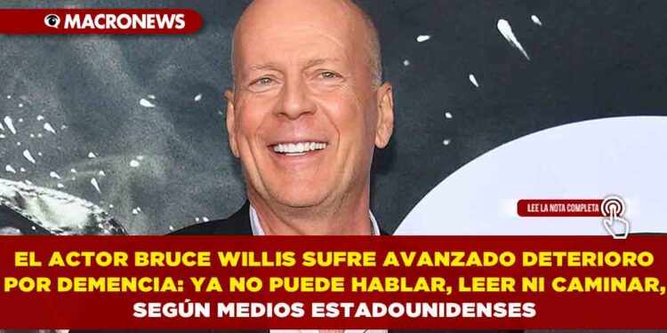 EL ACTOR BRUCE WILLIS SUFRE AVANZADO DETERIORO POR DEMENCIA: YA NO PUEDE HABLAR, LEER NI CAMINAR, SEGÚN MEDIOS ESTADOUNIDENSES