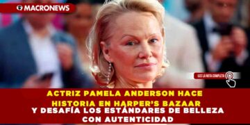 ACTRIZ PAMELA ANDERSON HACE HISTORIA EN HARPER’S BAZAAR Y DESAFÍA LOS ESTÁNDARES DE BELLEZA CON AUTENTICIDAD