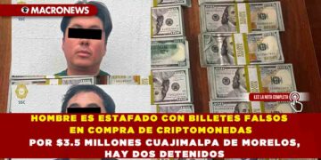 HOMBRE ES ESTAFADO CON BILLETES FALSOS EN COMPRA DE CRIPTOMONEDAS POR $3.5 MILLONES CUAJIMALPA DE MORELOS, HAY DOS DETENIDOS