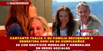 CANTANTE THALÍA Y SU FAMILIA RECUERDAN A ERNESTINA SODI EN SU CUMPLEAÑOS 65 CON EMOTIVOS MENSAJES Y HOMENAJES EN REDES SOCIALES