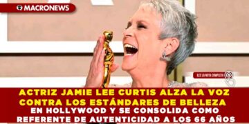 ACTRIZ JAMIE LEE CURTIS ALZA LA VOZ CONTRA LOS ESTÁNDARES DE BELLEZA EN HOLLYWOOD Y SE CONSOLIDA COMO REFERENTE DE AUTENTICIDAD A LOS 66 AÑOS