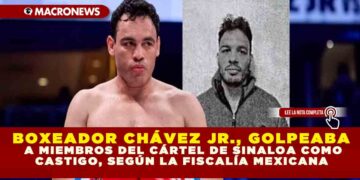 BOXEADOR CHÁVEZ JR., GOLPEABA A MIEMBROS DEL CÁRTEL DE SINALOA COMO CASTIGO, SEGÚN LA FISCALÍA MEXICANA