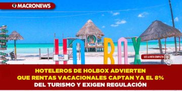 HOTELEROS DE HOLBOX ADVIERTEN QUE RENTAS VACACIONALES CAPTAN YA EL 8% DEL TURISMO Y EXIGEN REGULACIÓN