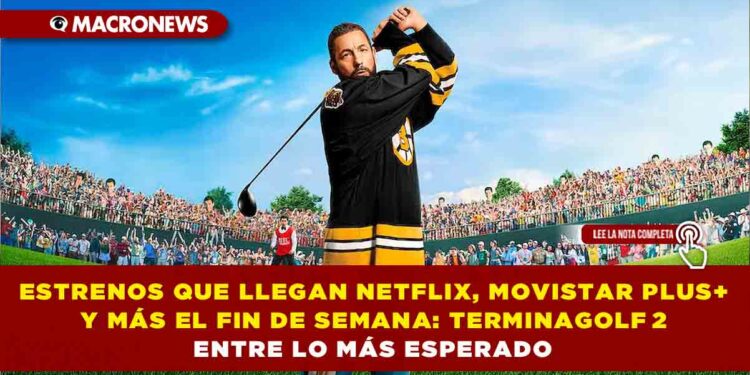 ESTRENOS QUE LLEGAN A NETFLIX, MOVISTAR PLUS+ Y MÁS EL FIN DE SEMANA: TERMINAGOLF 2 ENTRE LO MÁS ESPERADO