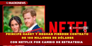 PRINCIPE HARRY Y MEGHAN PIERDEN CONTRATO DE 100 MILLONES DE DÓLARES CON NETFLIX POR CAMBIO DE ESTRATEGIA