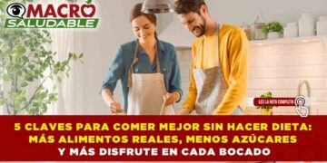 5 CLAVES PARA COMER MEJOR SIN HACER DIETA: MÁS ALIMENTOS REALES, MENOS AZÚCARES Y MÁS DISFRUTE EN CADA BOCADO