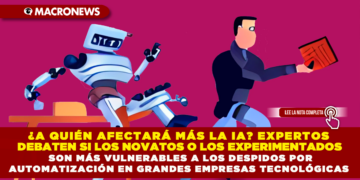 ¿A QUIÉN AFECTARÁ MÁS LA IA? EXPERTOS DEBATEN SI LOS NOVATOS O LOS EXPERIMENTADOS SON MÁS VULNERABLES A LOS DESPIDOS POR AUTOMATIZACIÓN EN GRANDES EMPRESAS TECNOLÓGICAS