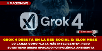GROK 4 DEBUTA EN LA RED SOCIAL X: ELON MUSK LO LANZÓ COMO “LA IA MÁS INTELIGENTE”, PERO SU ESTRENO QUEDA OPACADO POR POLÉMICA ANTISEMITA