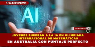 JÓVENES SUPERAN A LA IA EN OLIMPIADA INTERNACIONAL DE MATEMÁTICAS EN AUSTRALIA CON PUNTAJE PERFECTO