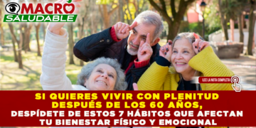 SI QUIERES VIVIR CON PLENITUD DESPUÉS DE LOS 60 AÑOS, DESPÍDETE DE ESTOS 7 HÁBITOS QUE AFECTAN TU BIENESTAR FÍSICO Y EMOCIONAL