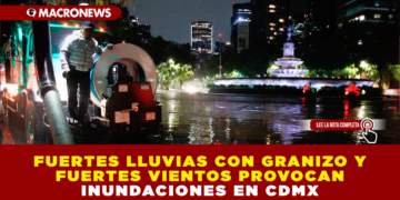 FUERTES LLUVIAS CON GRANIZO Y FUERTES VIENTOS PROVOCAN INUNDACIONES EN CDMX