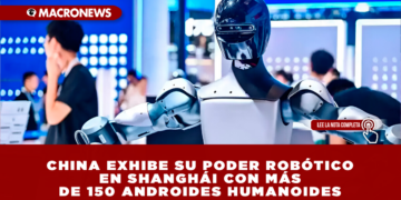 CHINA EXHIBE SU PODER ROBÓTICO EN SHANGHÁI CON MÁS DE 150 ANDROIDES HUMANOIDES: EL PAÍS ASIÁTICO ACELERA SU APUESTA POR LIDERAR LA REVOLUCIÓN DE LA ROBÓTICA CON APLICACIONES REALES
