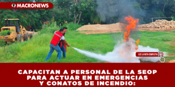 CAPACITAN A PERSONAL DE LA SEOP PARA ACTUAR EN EMERGENCIAS Y CONATOS DE INCENDIO: REALIZARÁN SIMULACRO EN AGOSTO PARA OBTENER CERTIFICACIÓN DE PROTECCIÓN CIVIL