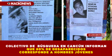 COLECTIVO DE  BÚSQUEDA EN CANCÚN INFORMAN QUE 80% DE DESAPARECIDOS CORRESPONDE A HOMBRES JÓVENES