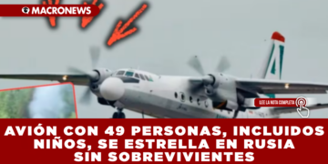AVIÓN CON 49 PERSONAS, INCLUIDOS NIÑOS, SE ESTRELLA EN RUSIA SIN SOBREVIVIENTES: LA AERONAVE CAYÓ CERCA DE LA CIUDAD DE TYNDA