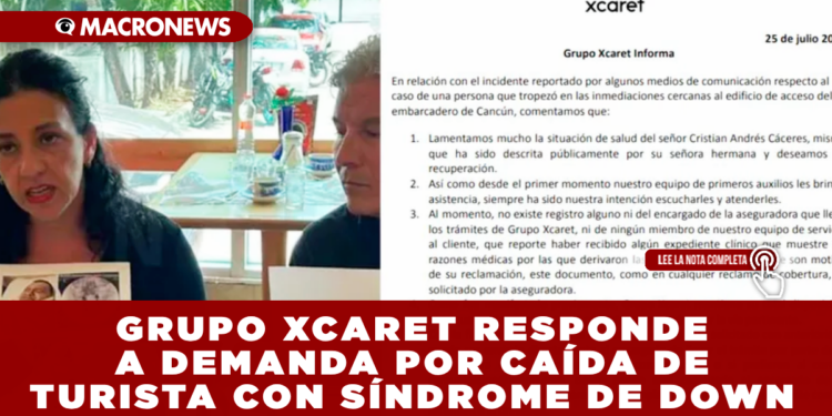 GRUPO XCARET RESPONDE A DEMANDA POR CAÍDA DE TURISTA CON SÍNDROME DE DOWN: ASEGURA QUE NO HA RECIBIDO EXPEDIENTE MÉDICO PARA ACTIVAR EL SEGURO