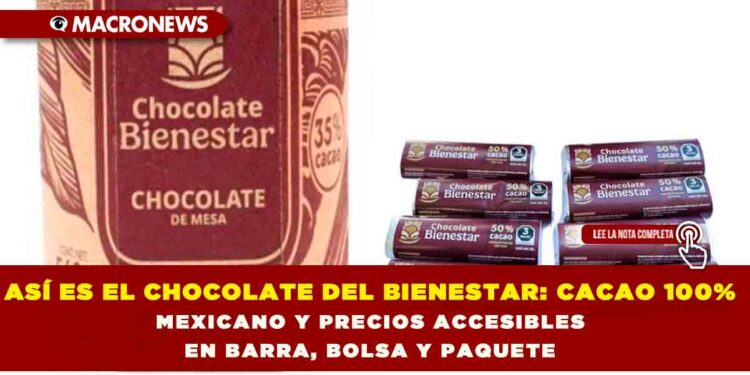 ASÍ ES EL CHOCOLATE DEL BIENESTAR: CACAO 100% MEXICANO Y PRECIOS ACCESIBLES EN BARRA, BOLSA Y PAQUETE