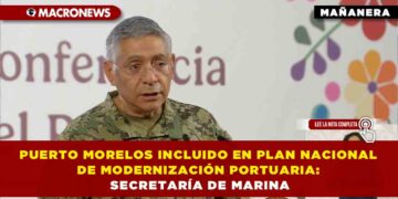 PUERTO MORELOS INCLUIDO EN PLAN NACIONAL DE MODERNIZACIÓN PORTUARIA; INVERSIÓN CONJUNTA SUPERARÁ LOS 296 MIL MILLONES DE PESOS: SECRETARÍA DE MARINA