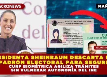 PRESIDENTA SHEINBAUM DESCARTA USO DEL PADRÓN ELECTORAL PARA SEGURIDAD; CURP BIOMÉTRICA AGILIZA TRÁMITES SIN VULNERAR AUTONOMÍA DEL INE