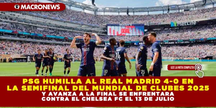 PSG HUMILLA AL REAL MADRID 4-0 EN LA SEMIFINAL DEL MUNDIAL DE CLUBES 2025 Y AVANZA A LA FINAL SE ENFRENTARA CONTRA EL CHELSEA FC EL 13 DE JULIO