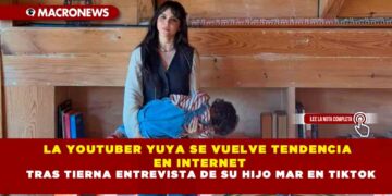 LA YOUTUBER YUYA SE VUELVE TENDENCIA EN INTERNET TRAS TIERNA ENTREVISTA DE SU HIJO MAR EN TIKTOK