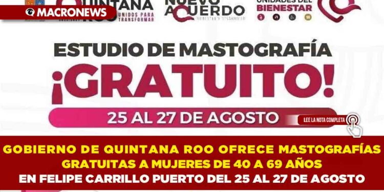 GOBIERNO DE QUINTANA ROO OFRECE MASTOGRAFÍAS GRATUITAS A MUJERES DE 40 A 69 AÑOS EN FELIPE CARRILLO PUERTO DEL 25 AL 27 DE AGOSTO