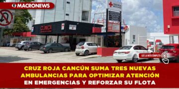 CRUZ ROJA CANCÚN SUMA TRES NUEVAS AMBULANCIAS PARA OPTIMIZAR ATENCIÓN EN EMERGENCIAS Y REFORZAR SU FLOTA