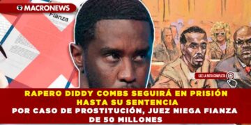 RAPERO DIDDY COMBS SEGUIRÁ EN PRISIÓN HASTA SU SENTENCIA POR CASO DE PROSTITUCIÓN, JUEZ NIEGA FIANZA DE 50 MILLONES