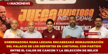 GOBERNADORA MARA LEZAMA ENCABEZARÁ REINAUGURACIÓN DEL PALACIO DE LOS DEPORTES EN CHETUMAL CON PARTIDO ENTRE EL CALOR DE CANCÚN Y LA SELECCIÓN DE BELICE