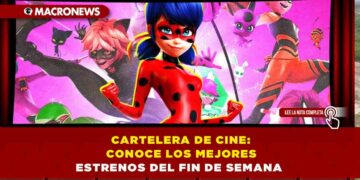 CARTELERA DE CINE: CONOCE LOS MEJORES ESTRENOS DEL FIN DE SEMANA