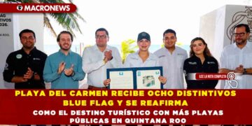 PLAYA DEL CARMEN RECIBE OCHO DISTINTIVOS BLUE FLAG Y SE REAFIRMA COMO EL DESTINO TURÍSTICO CON MÁS PLAYAS PÚBLICAS EN QUINTANA ROO