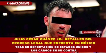 JULIO CÉSAR CHÁVEZ JR.: DETALLES DEL PROCESO LEGAL QUE ENFRENTA EN MÉXICO TRAS SU DEPORTACIÓN DE ESTADOS UNIDOS Y LOS CARGOS EN SU CONTRA