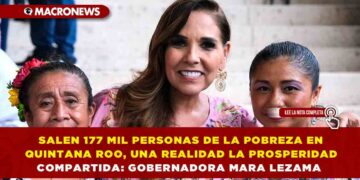 SALEN 177 MIL PERSONAS DE LA POBREZA EN QUINTANA ROO, UNA REALIDAD LA PROSPERIDAD COMPARTIDA: GOBERNADORA MARA LEZAMA