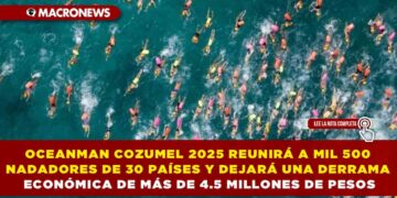 OCEANMAN COZUMEL 2025 REUNIRÁ A MIL 500 NADADORES DE 30 PAÍSES Y DEJARÁ UNA DERRAMA ECONÓMICA DE MÁS DE 4.5 MILLONES DE PESOS