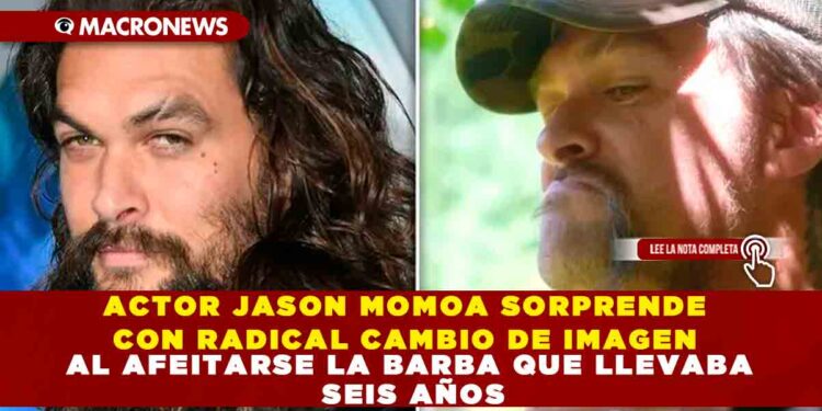 ACTOR JASON MOMOA SORPRENDE CON RADICAL CAMBIO DE IMAGEN AL AFEITARSE LA BARBA QUE LLEVABA SEIS AÑOS