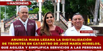 ANUNCIA GOBERNADORA MARA LEZAMA LA DIGITALIZACIÓN DE TRÁMITES EN CATASTRO DE JOSÉ MARÍA MORELOS, QUE AGILIZA Y SIMPLIFICA SERVICIOS A LAS PERSONAS