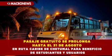 PASAJE GRATUITO SE PROLONGA HASTA EL 31 DE AGOSTO EN RUTA CARIBE DE CHETUMAL PARA BENEFICIO DE ESTUDIANTES Y USUARIOS