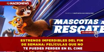 ESTRENOS IMPERDIBLES DEL FIN DE SEMANA: PELÍCULAS QUE NO TE PUEDES PERDER EN EL CINE
