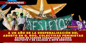 A UN AÑO DE LA DESPENALIZACIÓN DEL ABORTO EN QUINTANA ROO, COLECTIVAS FEMINISTAS EXIGEN EN CANCÚN GARANTIZAR ACCESO GRATUITO Y DE CALIDAD A ESTE SERVICIO