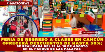FERIA DE REGRESO A CLASES EN CANCÚN OFRECERÁ DESCUENTOS DE HASTA 50%; SE REALIZARÁ DEL 15 AL 18 DE AGOSTO EN EL PARQUE DE LAS PALAPAS