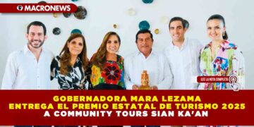GOBERNADORA MARA LEZAMA ENTREGA EL PREMIO ESTATAL DE TURISMO 2025 A COMMUNITY TOURS SIAN KA’AN