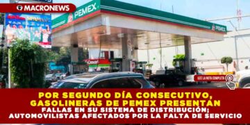 POR SEGUNDO DÍA CONSECUTIVO, GASOLINERAS DE PEMEX PRESENTAN FALLAS EN SU SISTEMA DE DISTRIBUCIÓN; AUTOMOVILISTAS AFECTADOS POR LA FALTA DE SERVICIO