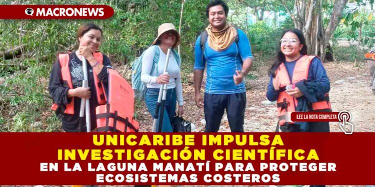 UNICARIBE IMPULSA INVESTIGACIÓN CIENTÍFICA EN LA LAGUNA MANATÍ PARA PROTEGER ECOSISTEMAS COSTEROS