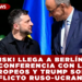 ZELENSKI LLEGA A BERLÍN PARA VIDEOCONFERENCIA CON LÍDERES EUROPEOS Y TRUMP SOBRE CONFLICTO RUSO-UCRANIANO
