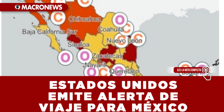 ESTADOS UNIDOS EMITE ALERTA DE VIAJE PARA MÉXICO: QUINTANA ROO SE ENTCUENTRA EN EL NIVEL 2 DE RIESGO