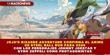 JOJO’S BIZARRE ADVENTURE CONFIRMA EL ANIME DE STEEL BALL RUN PARA 2026 CON LOS PERSONAJES JOHNNY JOESTAR Y GYRO ZEPPELI COMO PROTAGONISTAS