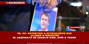 EE. UU. ADVERTIRÁ A EXTRANJEROS QUE ALABEN O MINIMICEN EL ASESINATO DE CHARLIE KIRK, AFÍN A TRUMP