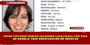 JOVEN TIKTOKER MARIAN IZAGUIRRE LOCALIZADA CON VIDA EN MORELIA TRAS DESAPARICIÓN EN URUAPAN