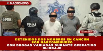 DETENIDOS DOS HOMBRES EN CANCÚN POR NARCOMENUDEO CON DROGAS VARIADAS DURANTE OPERATIVO BLINDAJE